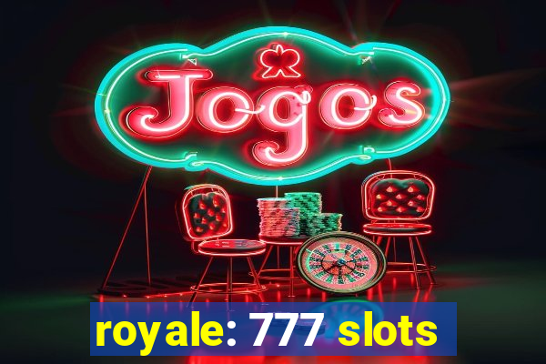 royale: 777 slots