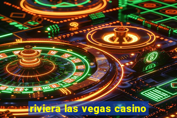 riviera las vegas casino