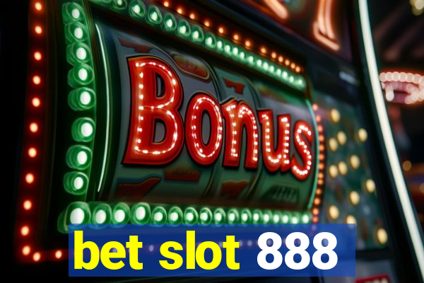 bet slot 888