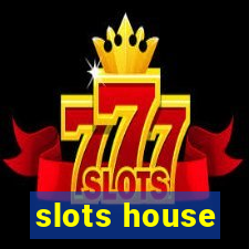 slots house