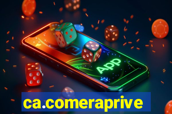 ca.comeraprive