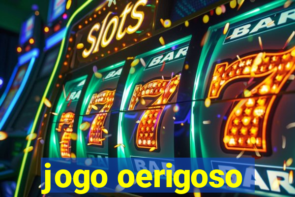 jogo oerigoso