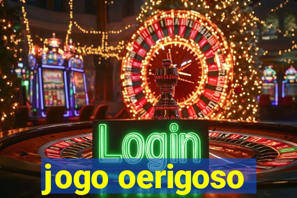 jogo oerigoso