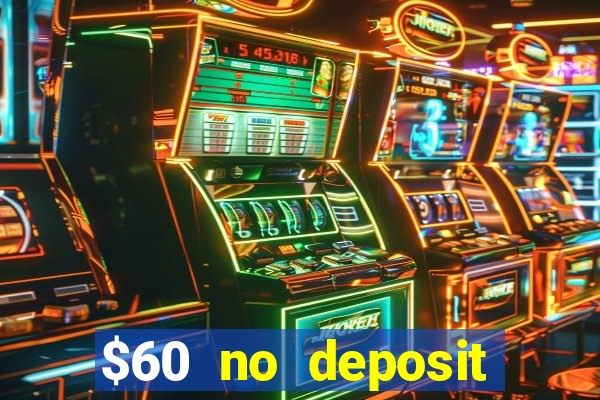 $60 no deposit bonus casino