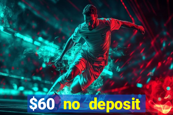 $60 no deposit bonus casino