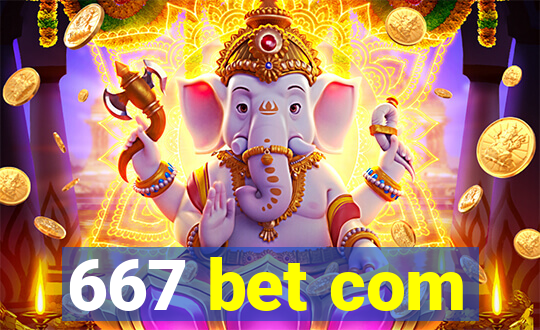 667 bet com