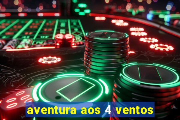 aventura aos 4 ventos