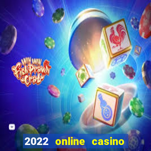 2022 online casino real money