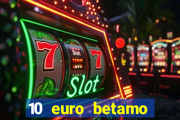 10 euro betamo casino bonus