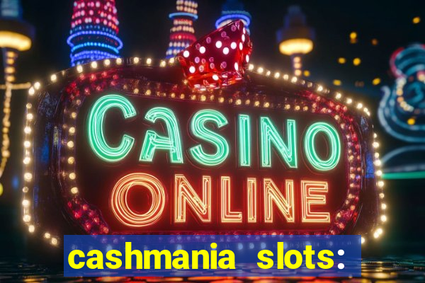 cashmania slots: slot games