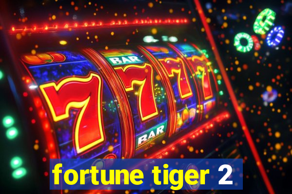 fortune tiger 2