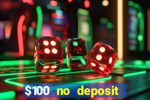 $100 no deposit bonus codes casino