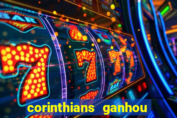 corinthians ganhou ou perdeu