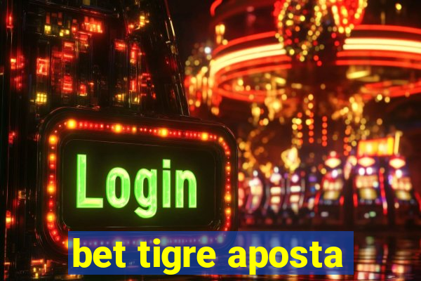 bet tigre aposta