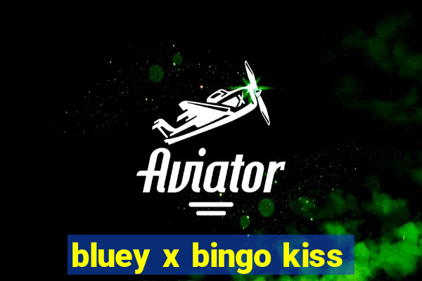 bluey x bingo kiss