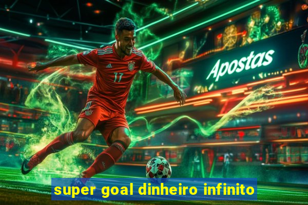 super goal dinheiro infinito