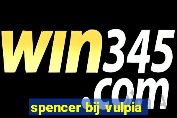 spencer bij vulpia