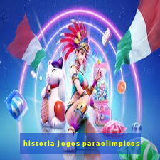 historia jogos paraolimpicos