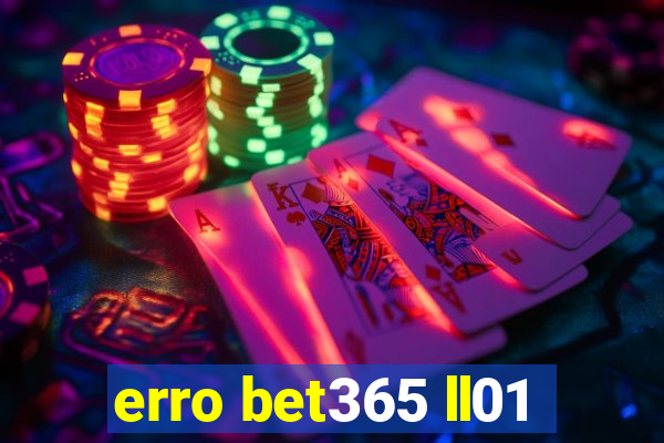 erro bet365 ll01