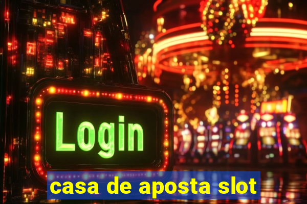 casa de aposta slot