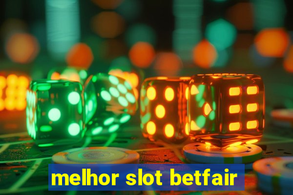 melhor slot betfair