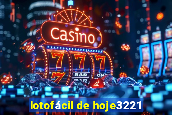 lotofácil de hoje3221