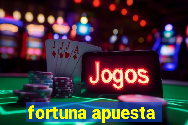 fortuna apuesta