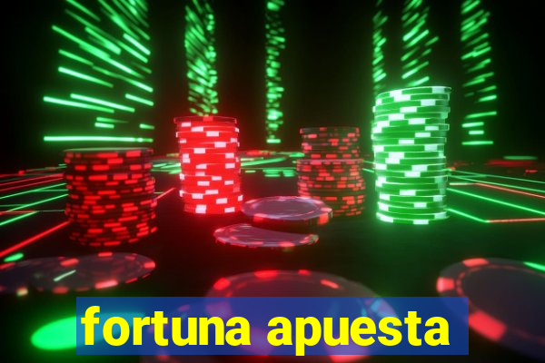 fortuna apuesta