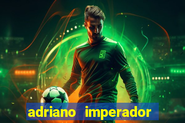 adriano imperador fortuna 2023