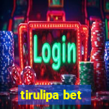 tirulipa bet