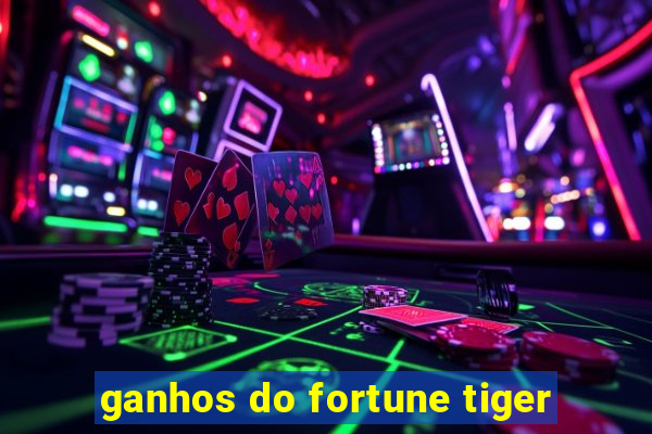 ganhos do fortune tiger