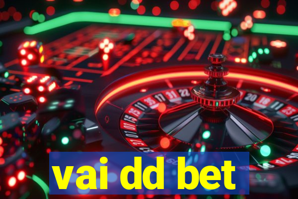 vai dd bet