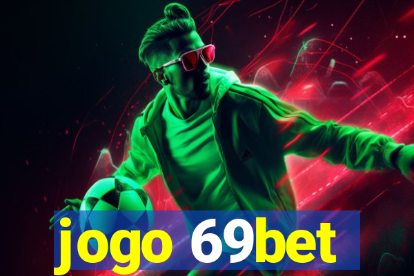 jogo 69bet