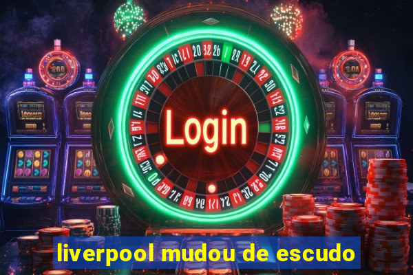 liverpool mudou de escudo