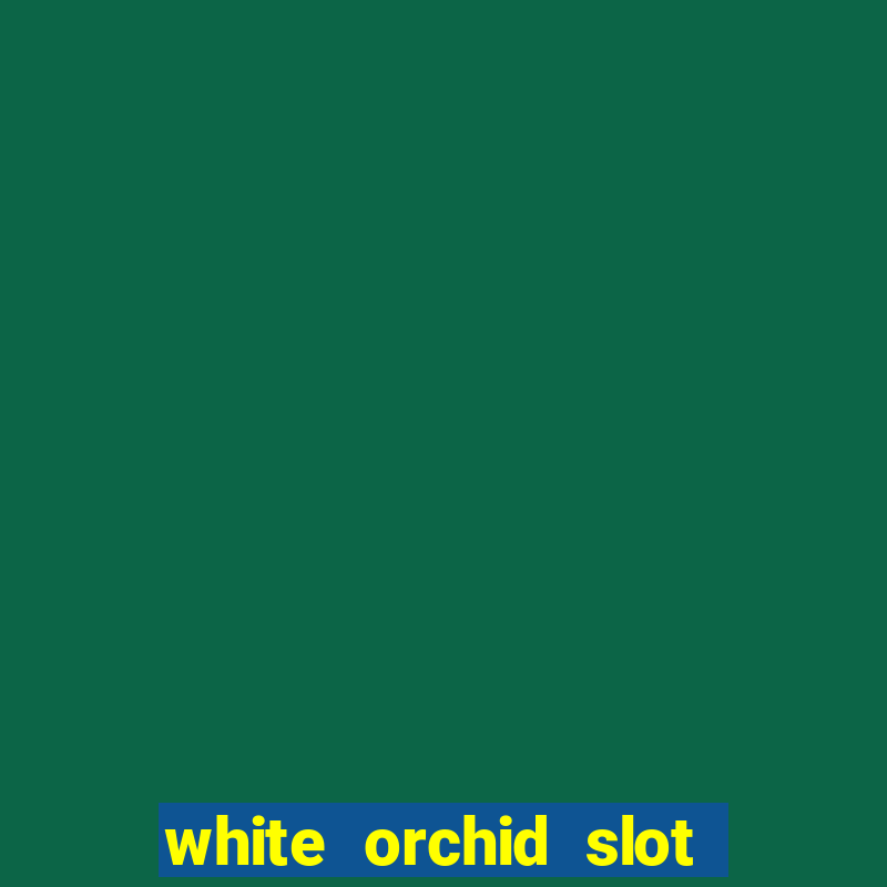 white orchid slot machine free