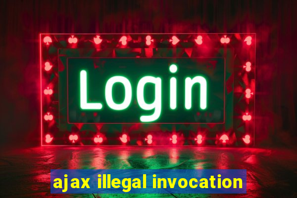 ajax illegal invocation