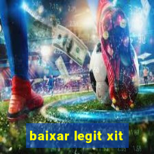 baixar legit xit