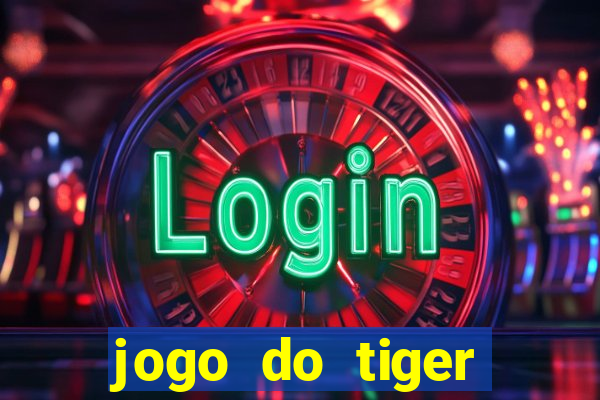 jogo do tiger melhor plataforma