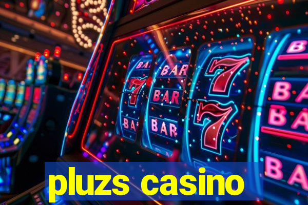 pluzs casino