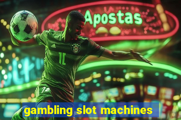 gambling slot machines