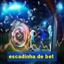 escadinha de bet