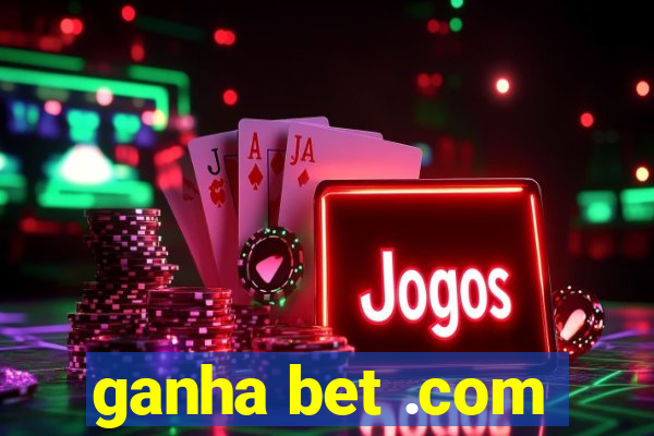 ganha bet .com