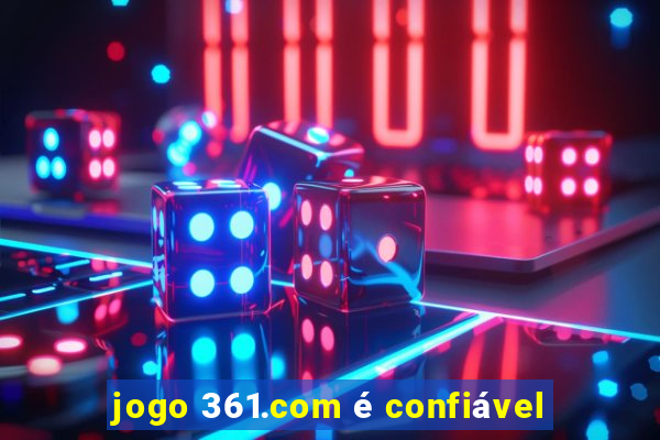 jogo 361.com é confiável