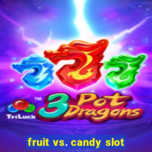 fruit vs. candy slot