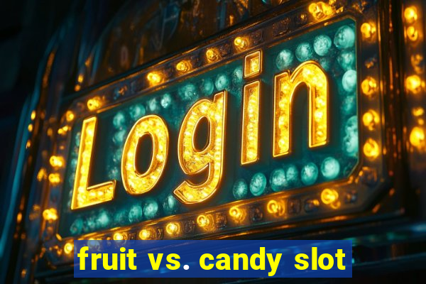 fruit vs. candy slot