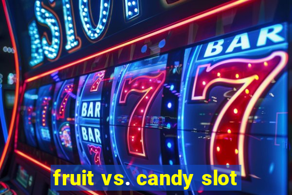 fruit vs. candy slot