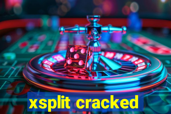 xsplit cracked