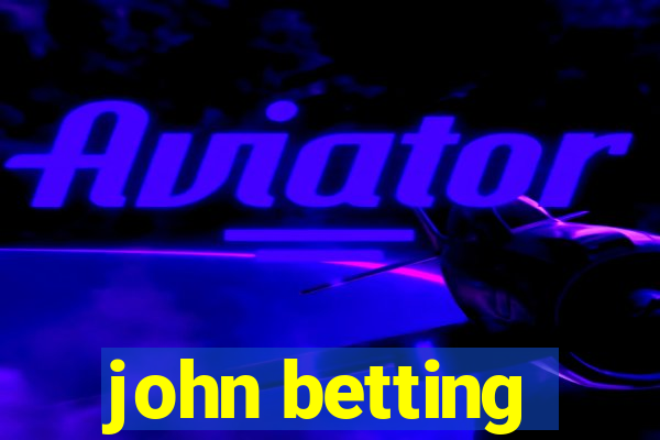 john betting