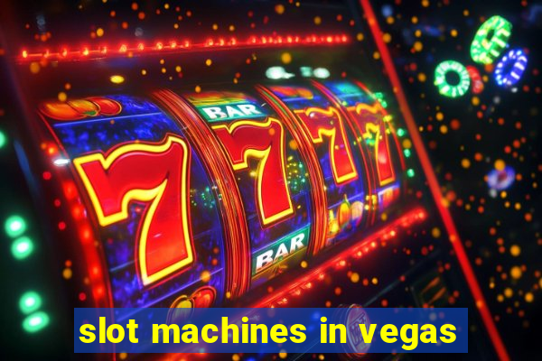 slot machines in vegas