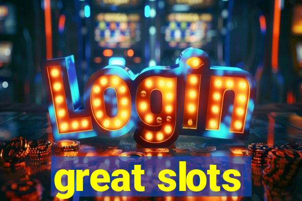 great slots